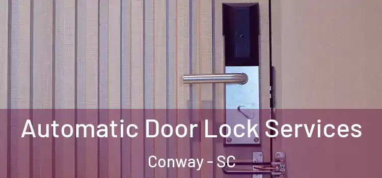  Automatic Door Lock Services Conway - SC