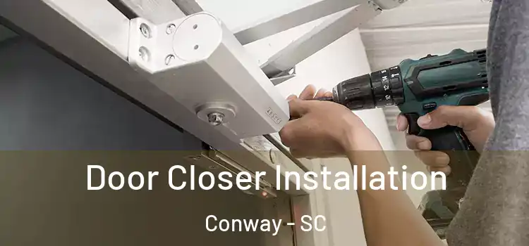  Door Closer Installation Conway - SC