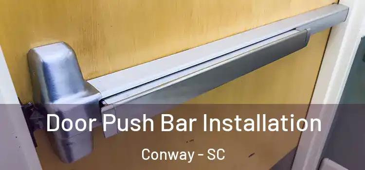  Door Push Bar Installation Conway - SC