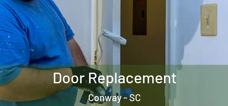  Door Replacement Conway - SC