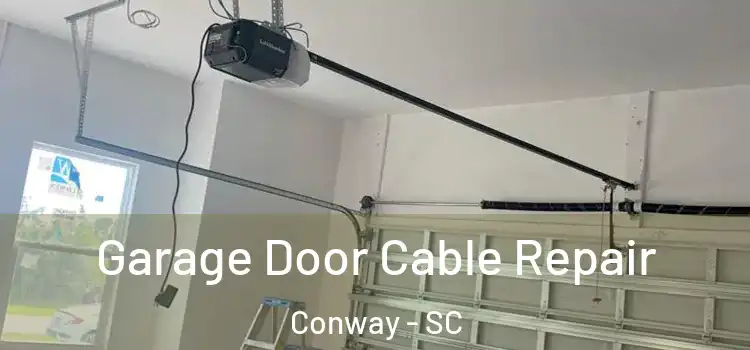  Garage Door Cable Repair Conway - SC