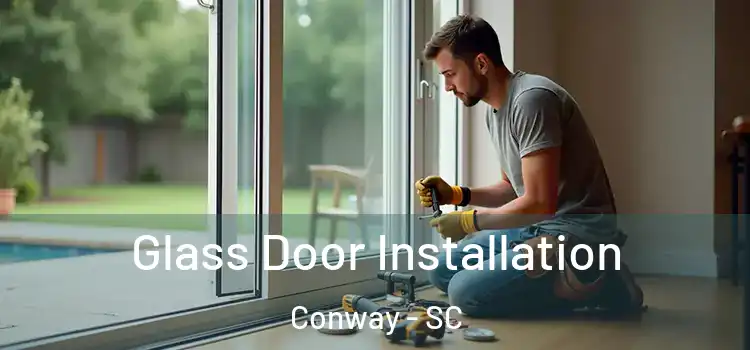  Glass Door Installation Conway - SC
