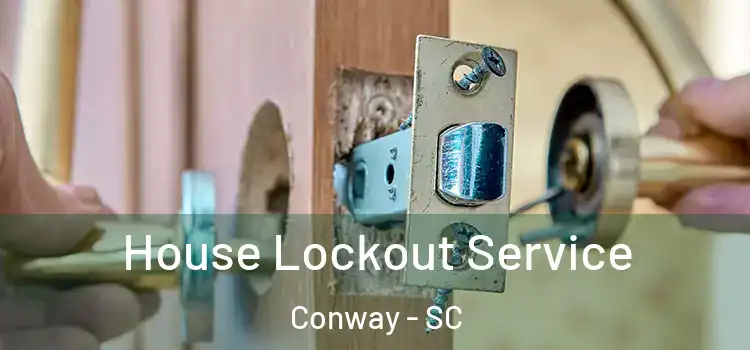  House Lockout Service Conway - SC