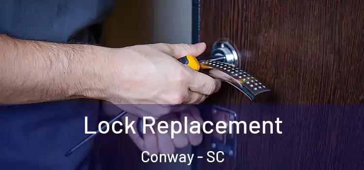  Lock Replacement Conway - SC