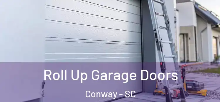  Roll Up Garage Doors Conway - SC