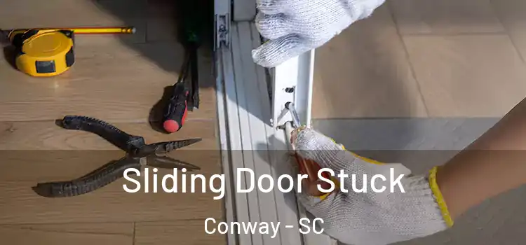  Sliding Door Stuck Conway - SC