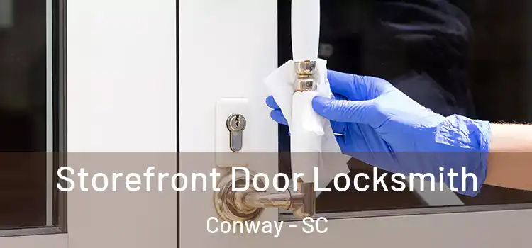  Storefront Door Locksmith Conway - SC